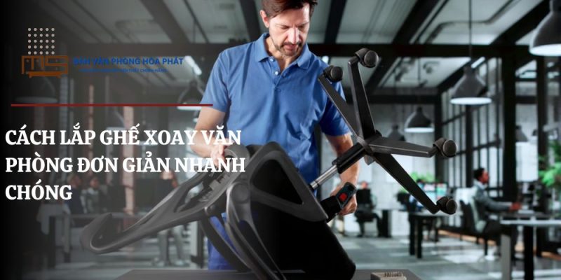 Hướng dẫn cách lắp ghế xoay văn phòng đơn giản